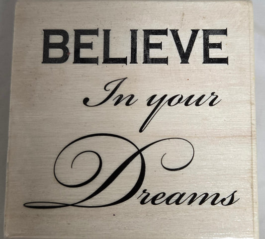 Believe In Your Dreams Wood block Rubber Stamp