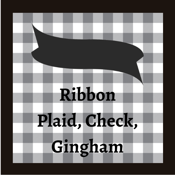 Ribbon - Checks Plaids an Gingham