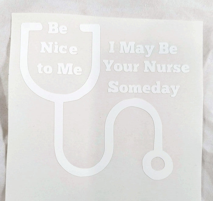 be nice to me i may be your nurse someday stethoscope nurse vinyl decal
